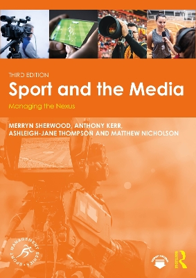 Sport and the Media: Managing the Nexus 3rd edition
