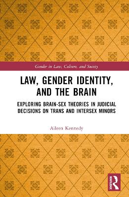 Law, Gender Identity, and the Brain: Exploring Brain-Sex Theories in Judicial Decisions on Trans and Intersex  Minors