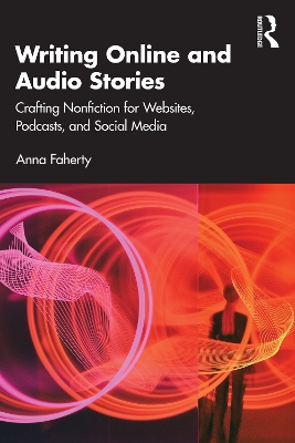 Writing Online and Audio Stories: Crafting Nonfiction for Websites, Podcasts, and Social Media
