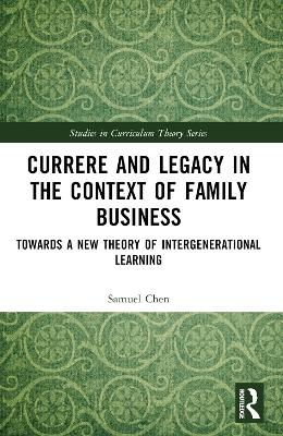 Currere and Legacy in the Context of Family Business: Towards a New Theory of Intergenerational Learning