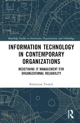 Information Technology in Contemporary Organizations: Redefining IT Management for Organizational Reliability