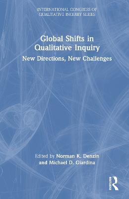 Global Shifts in Qualitative Inquiry: New Directions, New Challenges