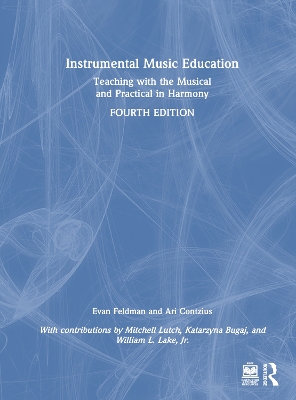 Instrumental Music Education: Teaching with the Musical and Practical in Harmony 4th edition
