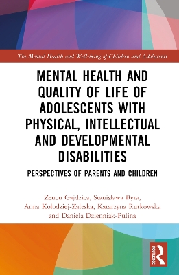 Mental Health and Quality of Life of Adolescents with Physical, Intellectual  and Developmental Disabilities: Perspectives of Parents and Children