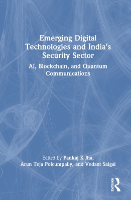 Emerging Digital Technologies and Indias Security Sector: AI, Blockchain, and Quantum Communications