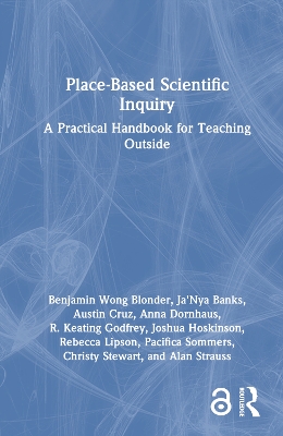 Place-Based Scientific Inquiry: A Practical Handbook for Teaching Outside