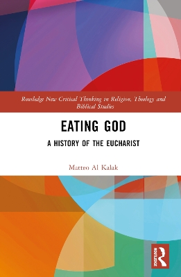 Eating God: A History of the Eucharist