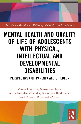 Mental Health and Quality of Life of Adolescents with Physical, Intellectual  and Developmental Disabilities: Perspectives of Parents and Children