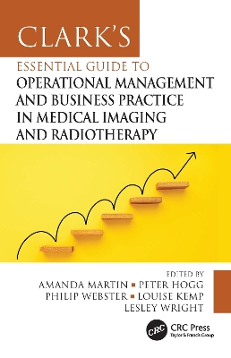 Clark's Essential Guide to Operational Management and Business Practice in  Medical Imaging and Radiotherapy