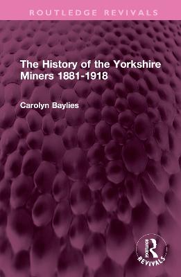 History of the Yorkshire Miners 1881-1918