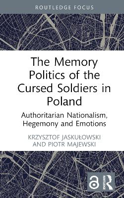 Memory Politics of the Cursed Soldiers in Poland: Authoritarian Nationalism, Hegemony and Emotions