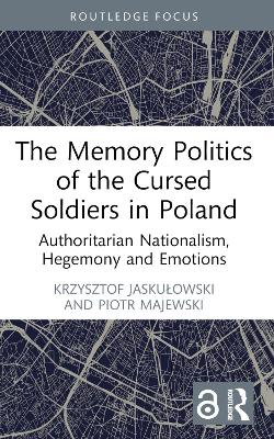 Memory Politics of the Cursed Soldiers in Poland: Authoritarian Nationalism, Hegemony and Emotions