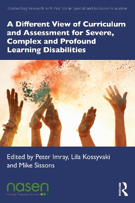 Different View of Curriculum and Assessment for Severe, Complex and Profound  Learning Disabilities