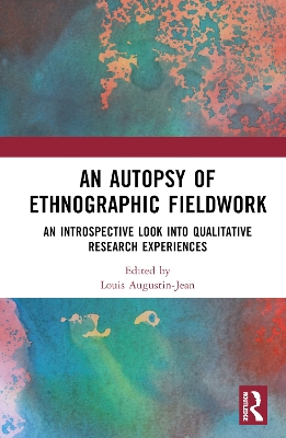 Autopsy of Ethnographic Fieldwork: An Introspective Look into Qualitative Research Experiences