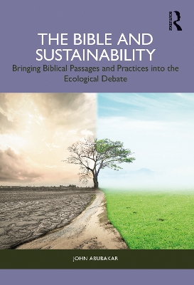Bible and Sustainability: Bringing Biblical Passages and Practices into the Ecological Debate