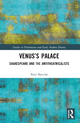 Venuss Palace: Shakespeare and the Antitheatricalists