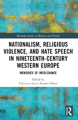 Nationalism, Religious Violence, and Hate Speech in Nineteenth-Century  Western Europe: Memories of Intolerance
