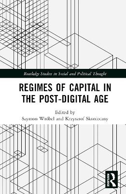 Regimes of Capital in the Post-Digital Age