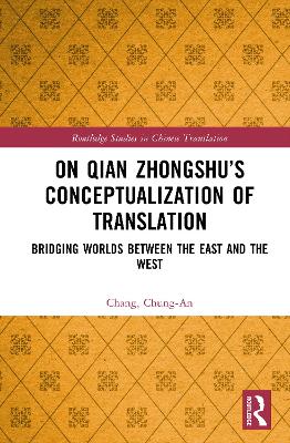 On Qian Zhongshus Conceptualization of Translation: Bridging Worlds between the East and the West