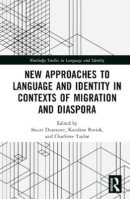 New Approaches to Language and Identity in Contexts of Migration and Diaspora