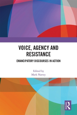 Voice, Agency and Resistance: Emancipatory Discourses in Action