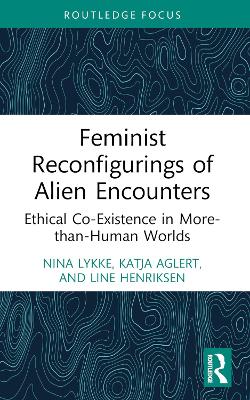 Feminist Reconfigurings of Alien Encounters: Ethical Co-Existence in More-than-Human Worlds