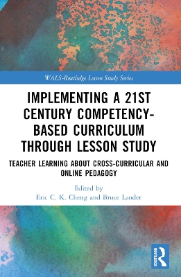 Implementing a 21st Century Competency-Based Curriculum Through Lesson Study: Teacher Learning About Cross-Curricular and Online Pedagogy