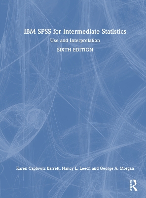IBM SPSS for Intermediate Statistics: Use and Interpretation 6th edition