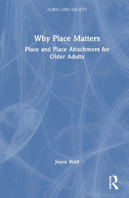 Why Place Matters: Place and Place Attachment for Older Adults