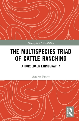 Multispecies Triad of Cattle Ranching: A Horseback Ethnography