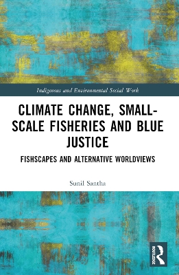 Climate Change, Small-Scale Fisheries, and Blue Justice: Fishscapes and Alternative Worldviews