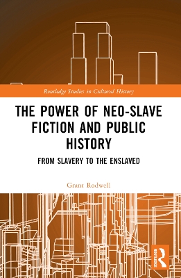 Power of Neo-Slave Fiction and Public History: From Slavery to the Enslaved
