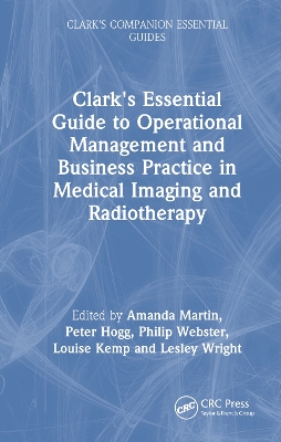 Clark's Essential Guide to Operational Management and Business Practice in  Medical Imaging and Radiotherapy