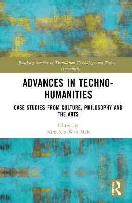 Advances in Techno-Humanities: Case Studies from Culture, Philosophy and the Arts