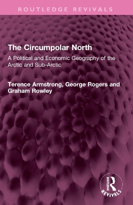 Circumpolar North: A Political and Economic Geography of the Arctic and Sub-Arctic