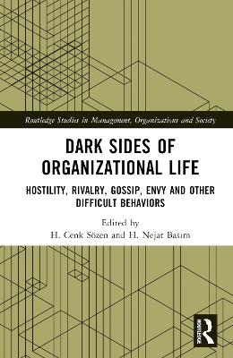 Dark Sides of Organizational Life: Hostility, Rivalry, Gossip, Envy and other Difficult Behaviors