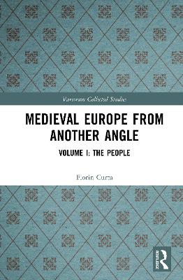 Medieval Europe From Another Angle: Volume I: The People