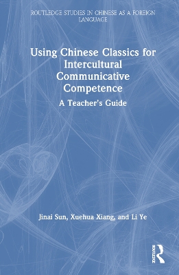 Using Chinese Classics for Intercultural Communicative Competence: A Teachers Guide