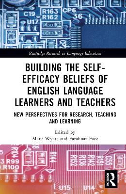 Building the Self-Efficacy Beliefs of English Language Learners and Teachers: New Perspectives for Research, Teaching and Learning