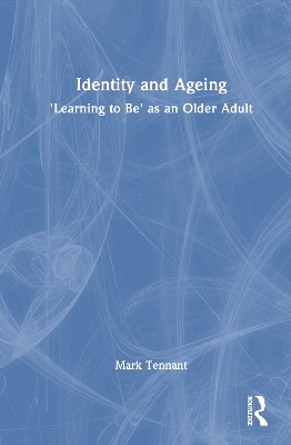 Identity and Ageing: 'Learning to Be' as an Older Adult