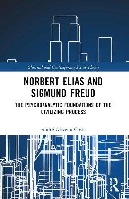 Norbert Elias and Sigmund Freud: The Psychoanalytic Foundations of the Civilizing Process