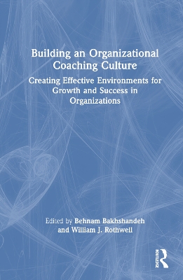 Building an Organizational Coaching Culture: Creating Effective Environments for Growth and Success in Organizations