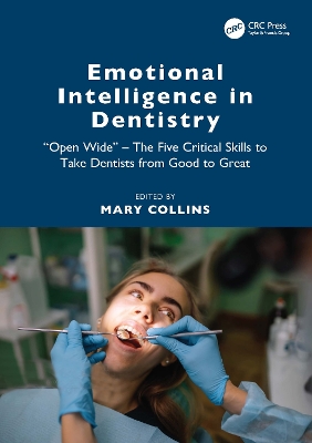 Emotional Intelligence in Dentistry: Open Wide - The Five Critical Skills to Take Dentists from Good to Great