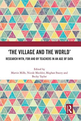 The Village and the World: Research with, for and by Teachers in an Age of Data