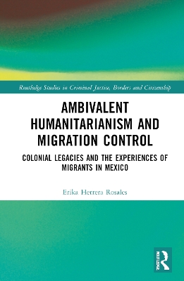 Ambivalent Humanitarianism and Migration Control: Colonial legacies and the Experiences of Migrants in Mexico