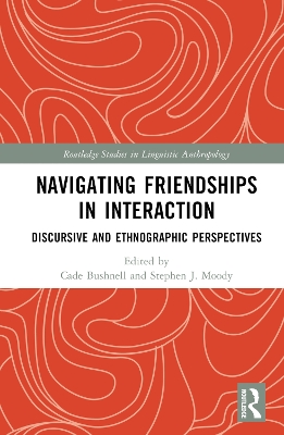 Navigating Friendships in Interaction: Discursive and Ethnographic Perspectives