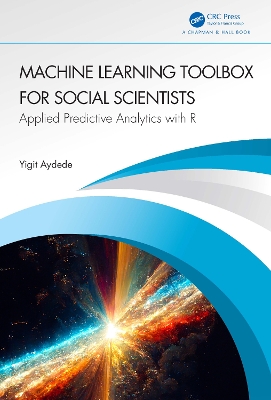Machine Learning Toolbox for Social Scientists: Applied Predictive Analytics with R