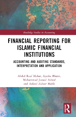 Financial Reporting for Islamic Financial Institutions: Accounting Standards, Interpretation and Application