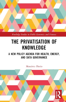 Privatisation of Knowledge: A New Policy Agenda for Health, Energy, and Data Governance