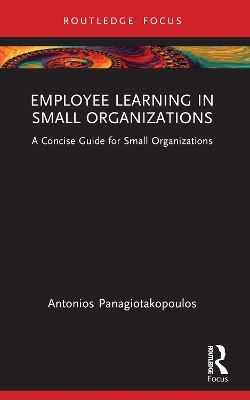 Employee Learning in Small Organizations: A Concise Guide for Small Organizations